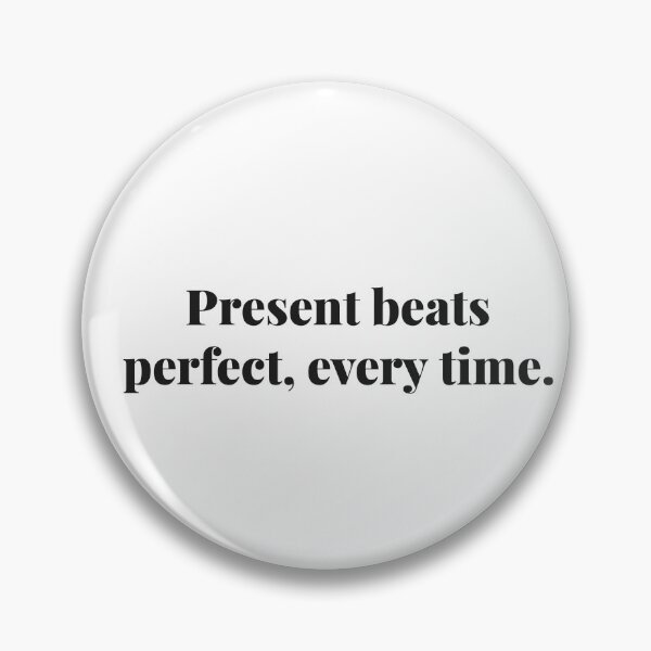 Item preview, Present beats perfect, every time. | ReDefined Mission designed and sold by Redefined Mission’s Official Merchandise .