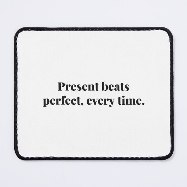 Item preview, Present beats perfect, every time. | ReDefined Mission designed and sold by Redefined Mission’s Official Merchandise .