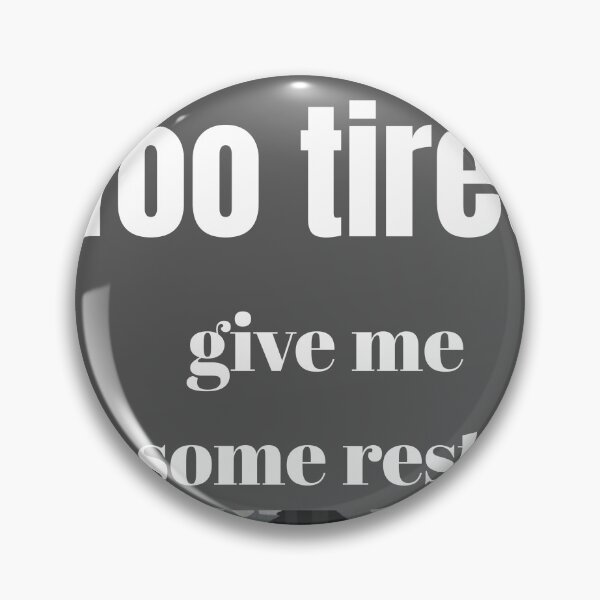 Item preview, Too Tired Give Me Some Rest Funny Quote designed and sold by Alibaba1493.