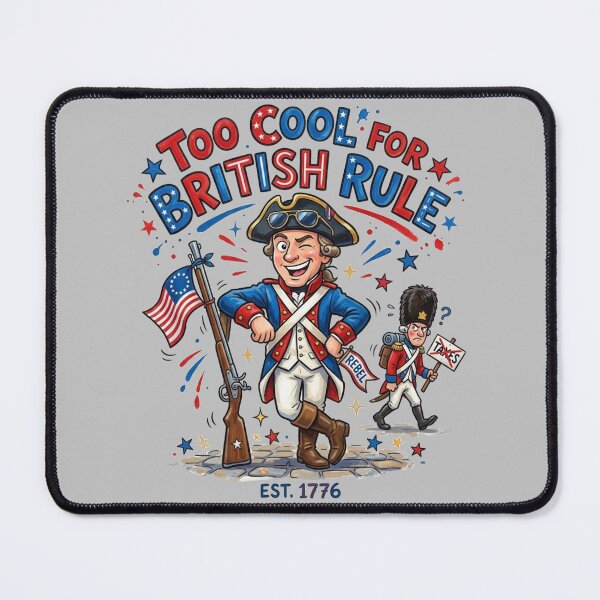 Item preview, Too Cool for British Rule designed and sold by 1st Choice Design.