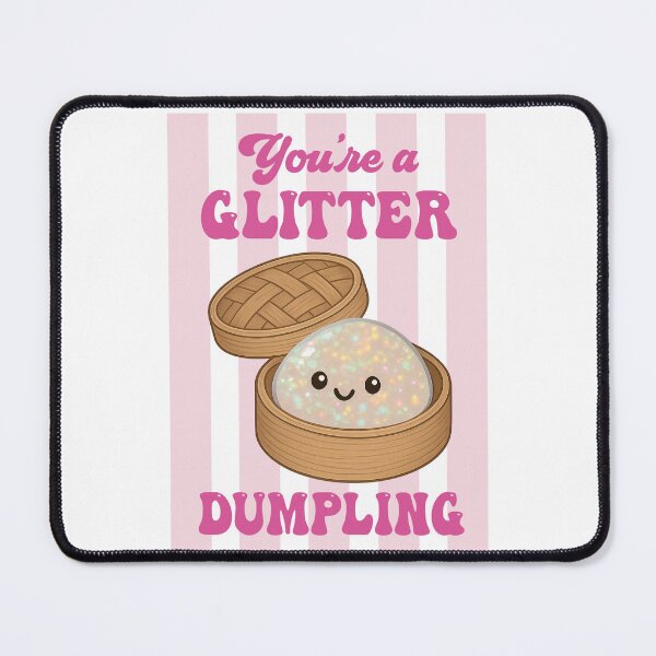 Item preview,  You're a Glitter Dumpling – Cute Squishy Dumpling pinky Design designed and sold by EmeraldeaArt.