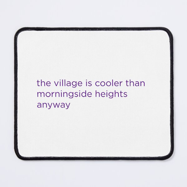 Item preview, The Village is Cooler NYC designed and sold by titanic415.