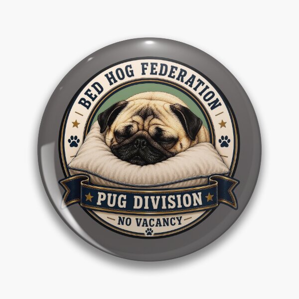 Item preview, Bed Hog Federation - Pug Division - No Vacancy/Funny Pug Badge Logo  designed and sold by Halejo68.