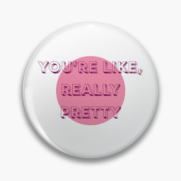 Item preview, You're Like, Really Pretty designed and sold by Kalliopita.