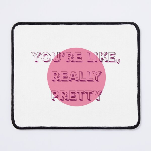 Item preview, You're Like, Really Pretty designed and sold by Kalliopita.