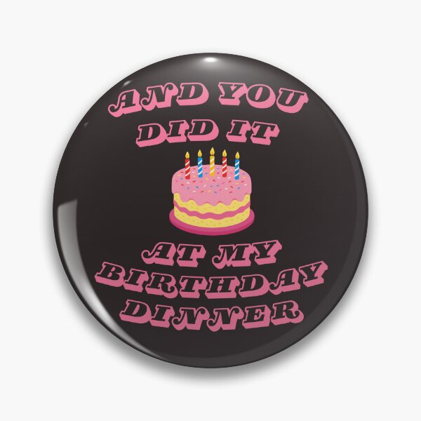 Item preview, And You Did It At My Birthday Dinner Graphic Transparent Background designed and sold by AdorableBubble.