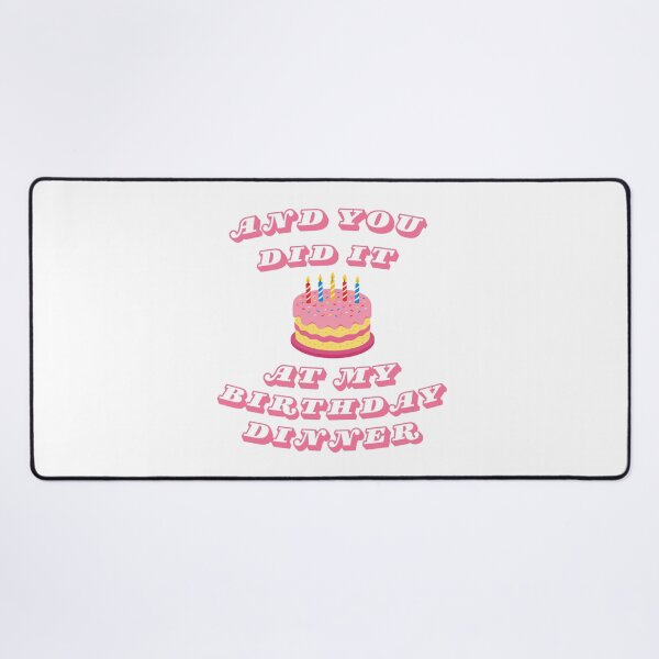 Item preview, And You Did It At My Birthday Dinner Graphic Transparent Background designed and sold by AdorableBubble.