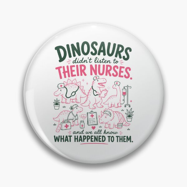 Item preview, Dinosaurs Didn’t Listen To Their Nurses. And We All Know What Happened To Them designed and sold by To101ARt.
