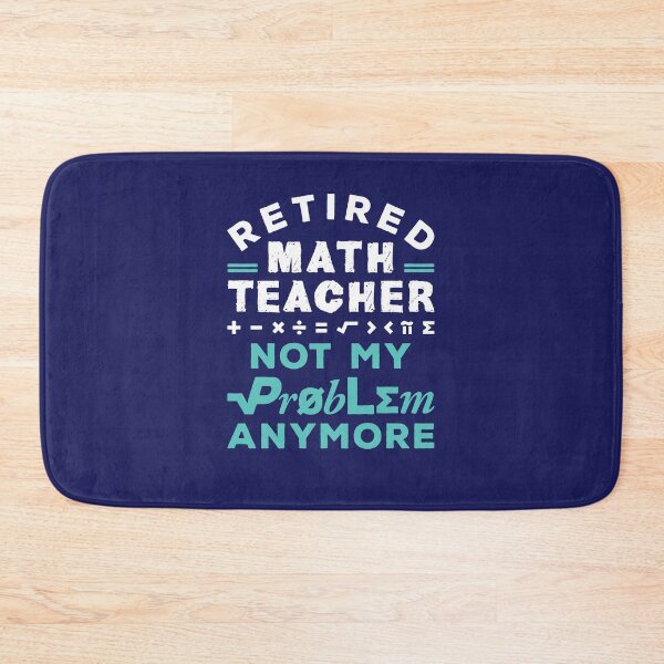 Item preview, Retired Math Teacher Not My Problem Anymore designed and sold by jaygo.