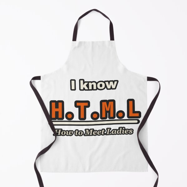 Item preview, I Know HTML How To Meet Ladies Funny Coder Joke designed and sold by LGTM Supply.