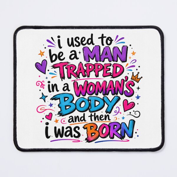 Item preview, I Used to Be a Man Trapped in a Woman's Body Then I Was Born – Witty Humor Endless Smiles designed and sold by JonesFlora2025.