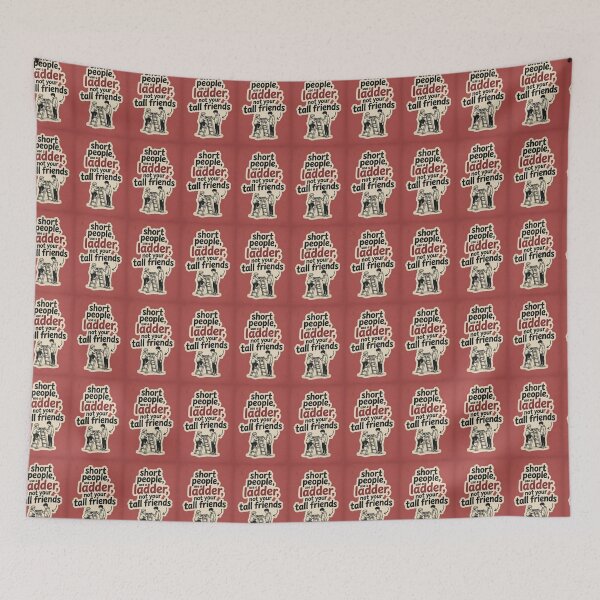 Item preview, Short people, use a ladder, not your tall friends. designed and sold by INEEDBABYPOWDER.
