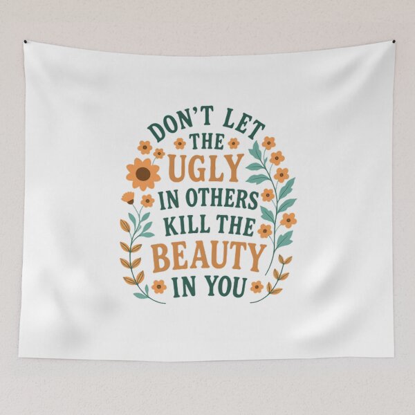 Item preview, Don't Let The Ugly In Others Kill The Beauty In You Self Love Quote Inner Beauty Positivity designed and sold by HumansStuck12.