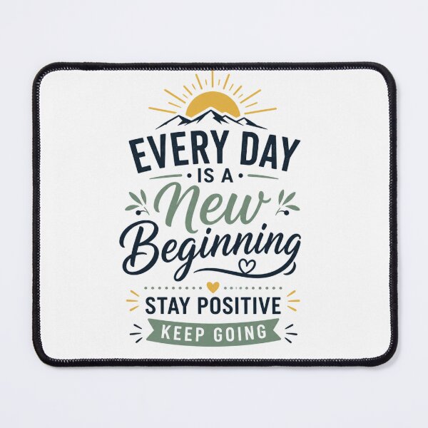 Item preview, Every Day Is A New Beginning Stay Positive Keep Going designed and sold by Good Day Design.