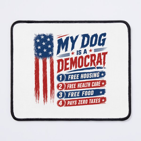 Item preview, My Dog Is A Democrat Funny Political Humor Republican Conservative Dog Owner designed and sold by HumansStuck12.