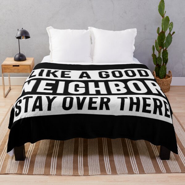 Item preview, Like a good neighbor stay over there designed and sold by pnkpopcorn.