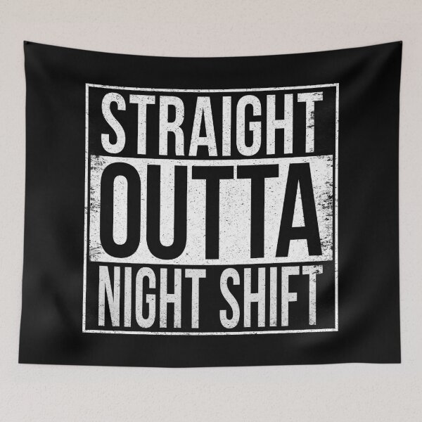 Item preview, STRAIGHT OUTTA NIGHT SHIFT designed and sold by Bruiserstang.