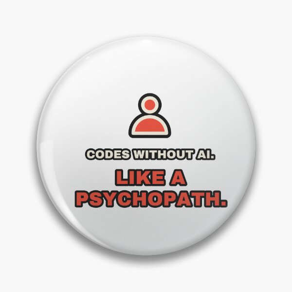 Item preview, Codes Without AI Like A Psychopath Funny Developer designed and sold by LGTM Supply.