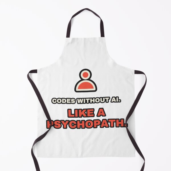 Item preview, Codes Without AI Like A Psychopath Funny Developer designed and sold by LGTM Supply.