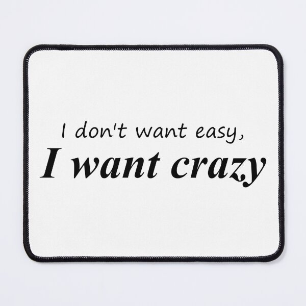 Item preview, I Want Crazy designed and sold by cdanziger.