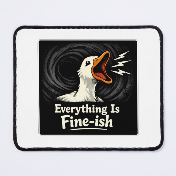 Item preview, Everything Is Fine ish Duck designed and sold by Owcomm.