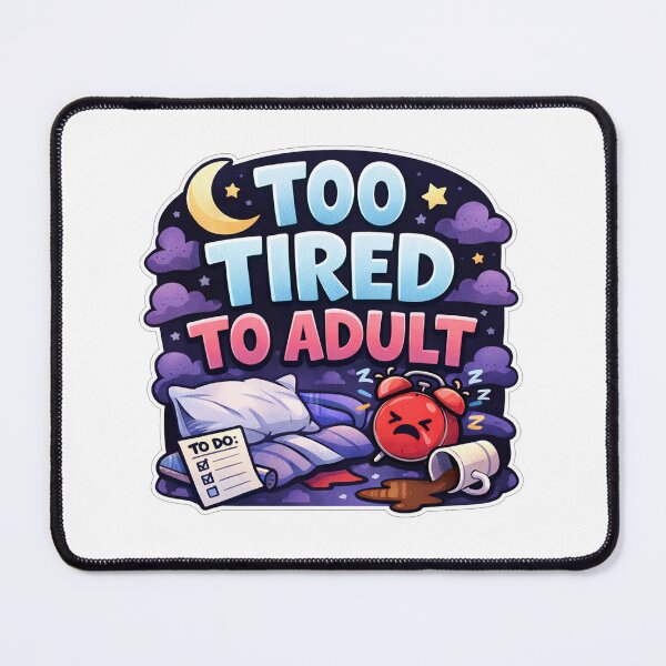 Item preview, Too Tired To Adult designed and sold by Owcomm.