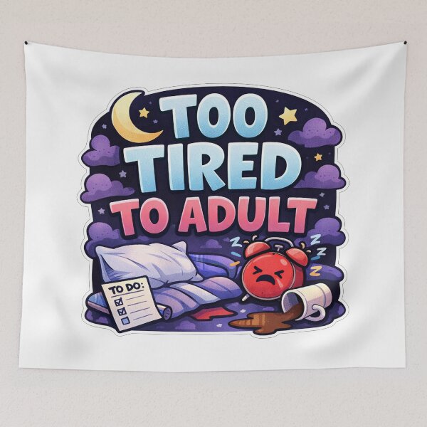 Item preview, Too Tired To Adult designed and sold by Owcomm.