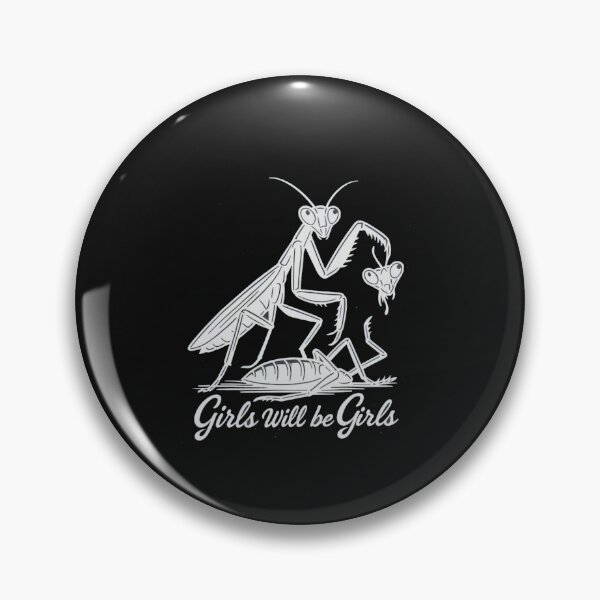 Item preview, Girls Will Be Girls Praying mantis quote designed and sold by Gbriel3.