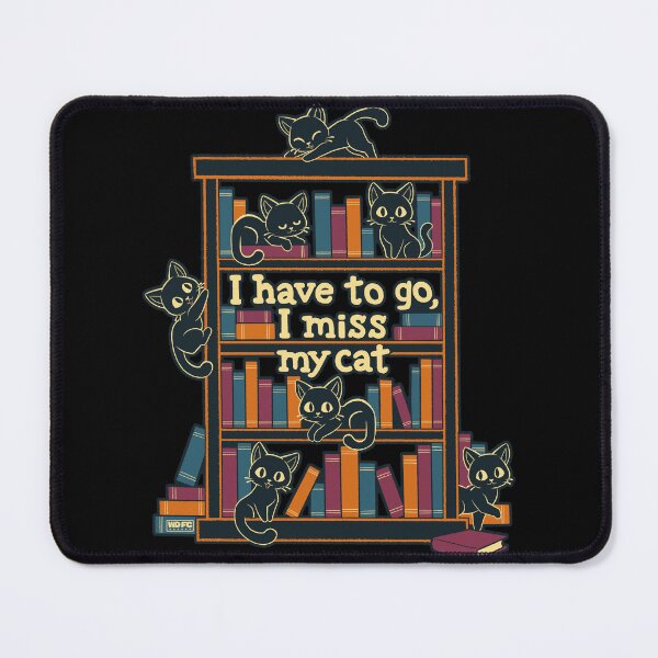 Item preview, I Have To Go - I Miss My Cat designed and sold by World Domination For Cats ®.