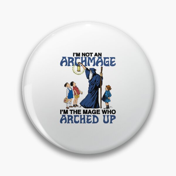 Item preview, I'm Not An Archmage I'm The Mage Who Arched Up Funny Fantasy Wizard designed and sold by nojany.