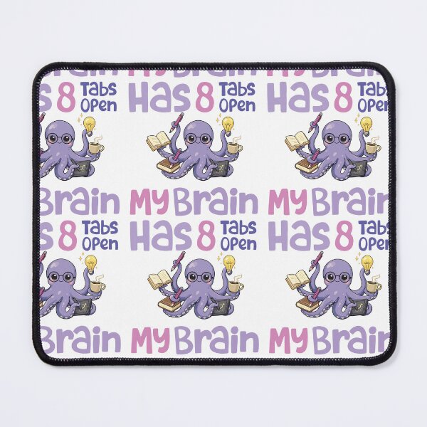 Item preview, My Brain Has 8 Tabs Open designed and sold by MouhamedAdel95.