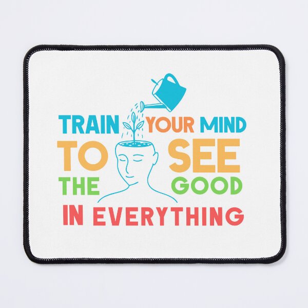 Item preview, Train Your Mind to See the Good in Everything | Positive Vibe designed and sold by Mind-Oasis.