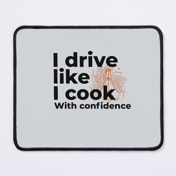 Item preview, I drive like I cook, with confidence-V3 designed and sold by CHIEF-HAT STORE.
