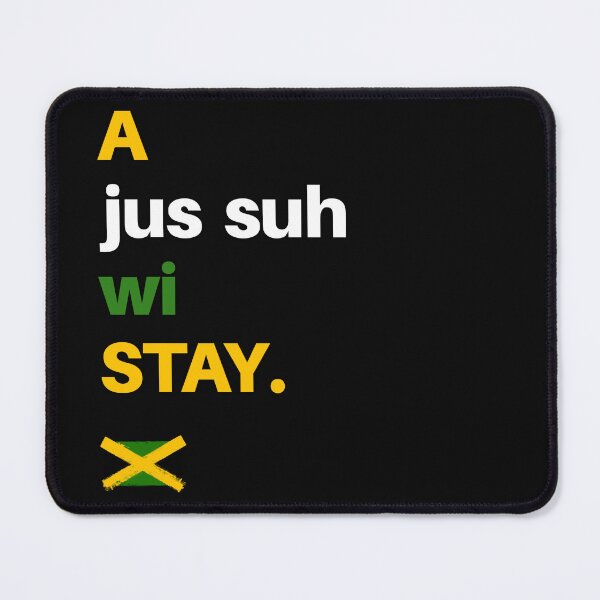 Item preview, A Jus' Suh Wi Stay -Jamaican Expression designed and sold by SorilTee Designs.