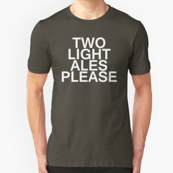 Two Light Ales Please Slim Fit T-Shirt