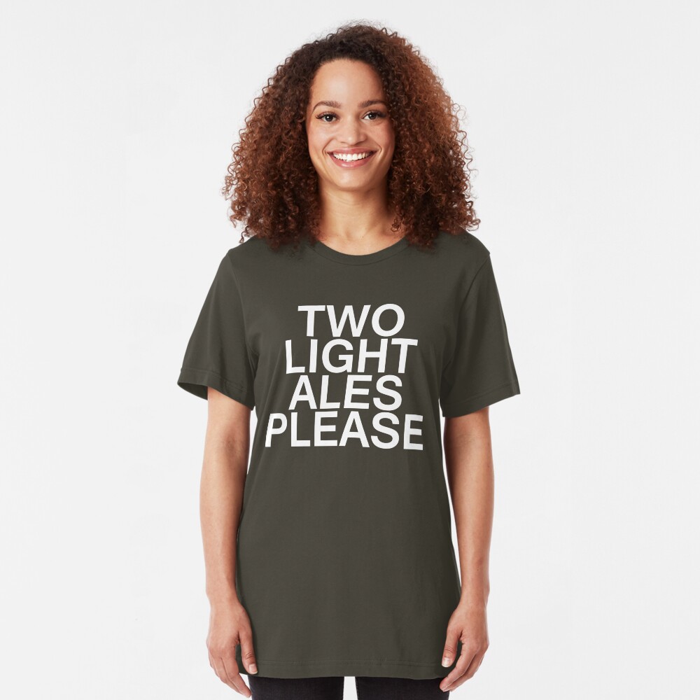 Two Light Ales Please Slim Fit T-Shirt
