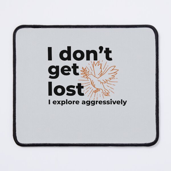 Item preview, I don’t get lost, I explore aggressively-V3 designed and sold by CHIEF-HAT STORE.
