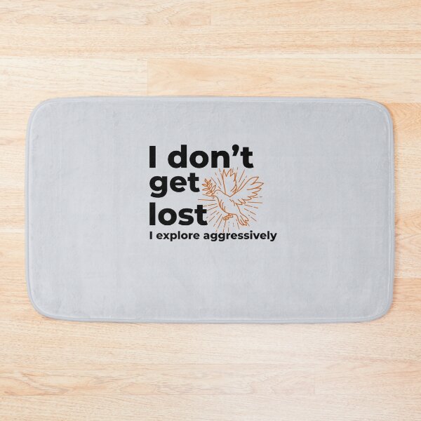 Item preview, I don’t get lost, I explore aggressively-V3 designed and sold by CHIEF-HAT STORE.