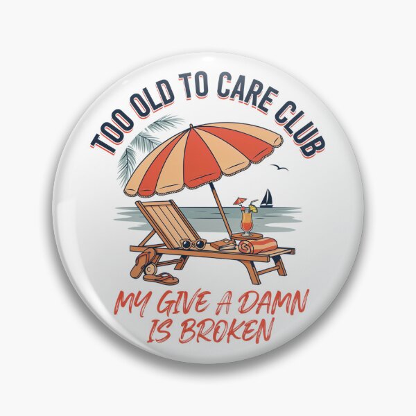 Item preview, Too Old to Care Club Don't Care My Give A Damn is Broken designed and sold by Millsoft.