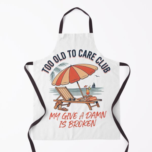Item preview, Too Old to Care Club Don't Care My Give A Damn is Broken designed and sold by Millsoft.