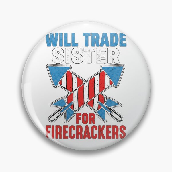 Item preview, Will Trade Sister For Firecrackers Patriotic Vintage designed and sold by SiarheiYur.