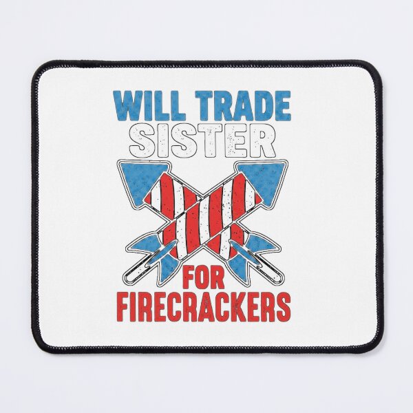 Item preview, Will Trade Sister For Firecrackers Patriotic Vintage designed and sold by SiarheiYur.