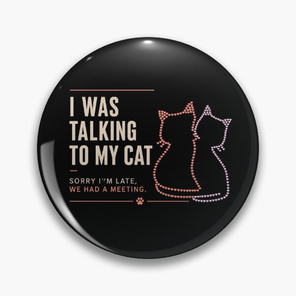 Item preview, I Was Talking To My Cat Sorry I'm Late We Had A Meeting Funny Cat Lover Gift designed and sold by NeO² Studio.