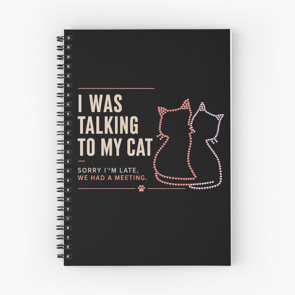 Item preview, I Was Talking To My Cat Sorry I'm Late We Had A Meeting Funny Cat Lover Gift designed and sold by NeO² Studio.