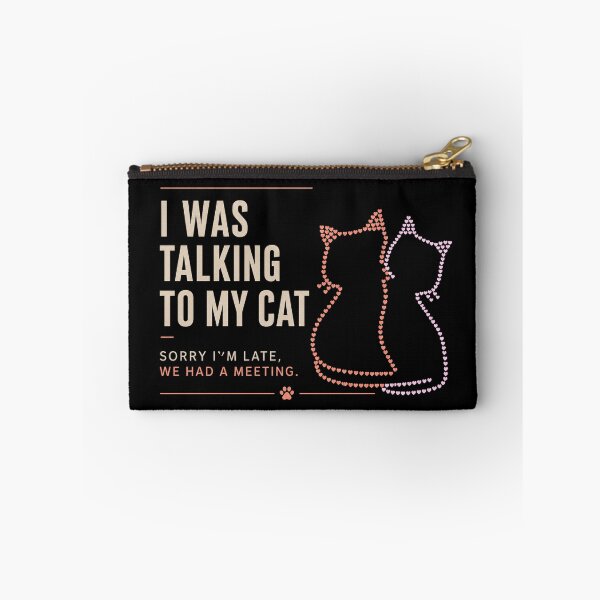 Item preview, I Was Talking To My Cat Sorry I'm Late We Had A Meeting Funny Cat Lover Gift designed and sold by NeO² Studio.