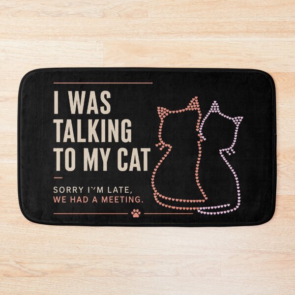 Item preview, I Was Talking To My Cat Sorry I'm Late We Had A Meeting Funny Cat Lover Gift designed and sold by NeO² Studio.