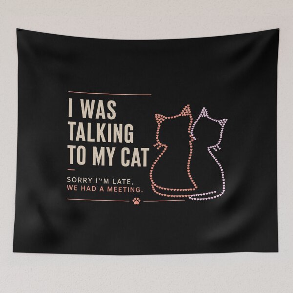 Item preview, I Was Talking To My Cat Sorry I'm Late We Had A Meeting Funny Cat Lover Gift designed and sold by NeO² Studio.