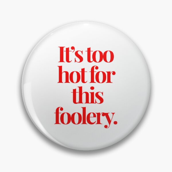 Item preview, It's too hot for this foolery. designed and sold by alegnacreates.