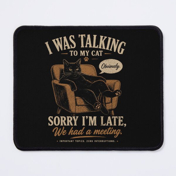 Item preview, I Was Talking To My Cat Sorry I'm Late We Had A Meeting Funny Black Cat Vintage Shirt designed and sold by NeO² Studio.