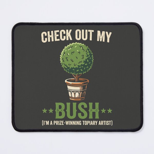 Item preview, Check Out My Bush designed and sold by Amir Faysal.